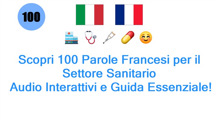 Scopri 100 Parole Francesi per il Settore Sanitario: Audio Interattivi e Guida Essenziale!